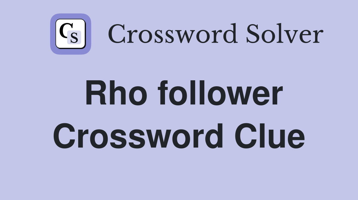 Rho follower Crossword Clue Answers Crossword Solver